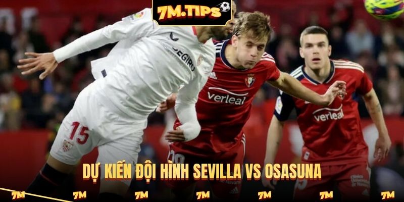 Dự kiến đội hình Sevilla vs Osasuna